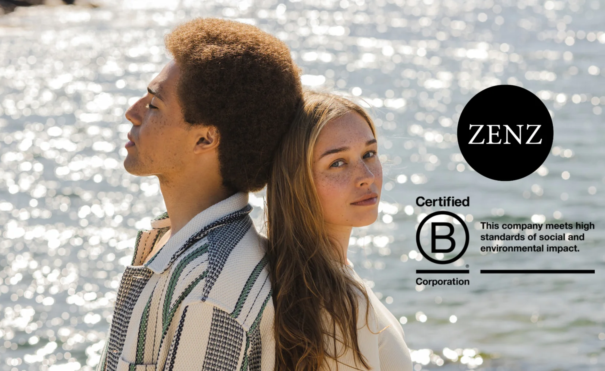 ZENZ is officially B-corp certified to meet high standarts regarding accountability, transparency and results